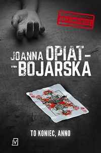 Joanna Opiat-Bojarska ‹To koniec, Anno›