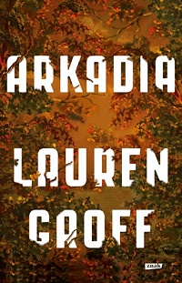 Lauren Groff ‹Arkadia›
