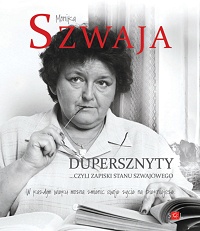 Monika Szwaja ‹Dupersznyty …czyli zapiski stanu Szwajowego›