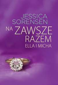 Jessica Sorensen ‹Na zawsze razem. Ella i Micha›