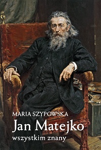 Maria Szypowska ‹Jan Matejko wszystkim znany›
