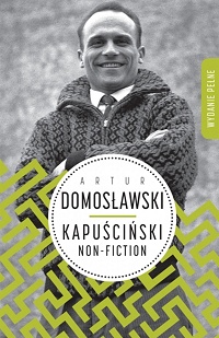 Artur Domosławski ‹Kapuściński non-fiction›