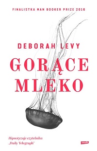 Deborah Levy ‹Gorące mleko›