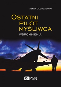 Jerzy Główczewski ‹Ostatni pilot myśliwca›