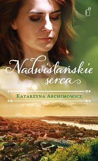 Katarzyna Archimowicz ‹Nadwiślańskie serca›