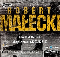 Robert Małecki ‹Najgorsze dopiero nadejdzie›