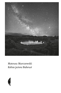 Mateusz Marczewski ‹Koliste jeziora Białorusi›