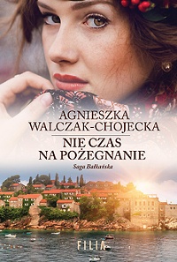 Agnieszka Walczak-Chojecka ‹Nie czas na pożegnanie›