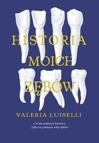 Valeria Luiselli ‹Historia moich zębów›