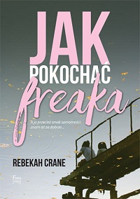 Rebekah Crane ‹Jak pokochać freaka›