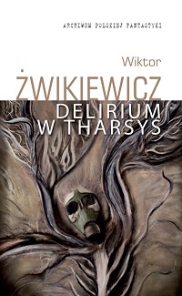Wiktor Żwikiewicz ‹Delirium w Tharsys›