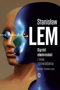 Stanisław Lem ‹Ogród ciemności i inne opowiadania›