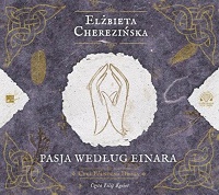 Elżbieta Cherezińska ‹Pasja według Einara›