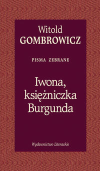 Witold Gombrowicz ‹Iwona, księżniczka Burgunda›