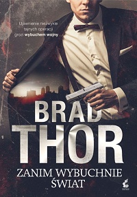 Brad Thor ‹Zanim wybuchnie świat›