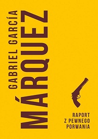 Gabriel García Márquez ‹Raport z pewnego porwania›