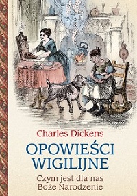 Charles Dickens ‹Opowieści wigilijne. Czym jest dla nas Boże Narodzenie›