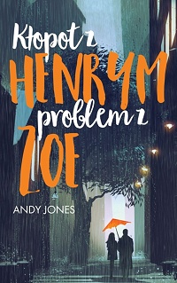 Andy Jones ‹Kłopot z Henrym, problem z Zoe›