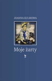 Joanna Kulmowa ‹Moje żarty›