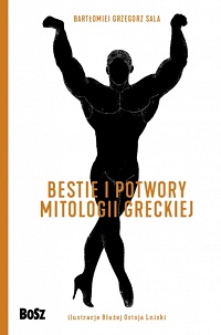 Bartłomiej Grzegorz Sala ‹Bestie i potwory mitologii greckiej›