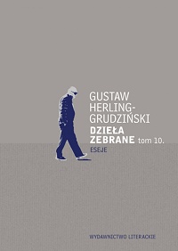 Gustaw Herling-Grudziński ‹Dzieła zebrane. Tom 10. Eseje›
