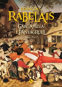 François Rabelais ‹Gargantua i Pantagruel. Księgi IV, V›