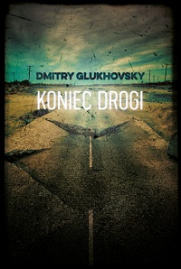 Dmitry Glukhovsky ‹Koniec drogi›