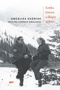 Angelika Kuźniak, Ewelina Karpacz-Obaładze ‹Krótka historia o długiej miłości›