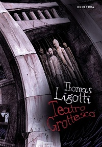 Thomas Ligotti ‹Teatro Grottesco›