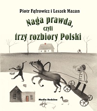 Leszek Mazan ‹Naga prawda, czyli trzy rozbiory Polski›