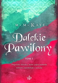 Mary Margaret Kaye ‹Dalekie Pawilony. Tom 1›