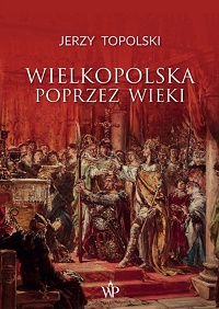 Jerzy Topolski ‹Wielkopolska poprzez wieki›