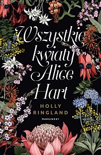 Holly Ringland ‹Wszystkie kwiaty Alice Hart›