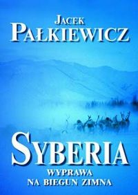 Jacek Pałkiewicz ‹Syberia. Wyprawa na biegun zimna›