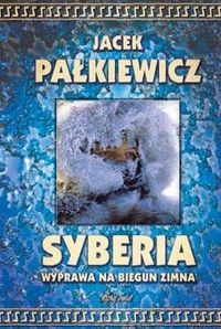 Jacek Pałkiewicz ‹Syberia. Wyprawa na biegun zimna›