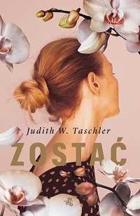 Judith W. Taschler ‹Zostać›