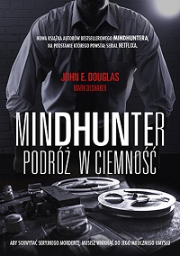 John E. Douglas, Mark Olshaker ‹Mindhunter. Podróż w ciemność›