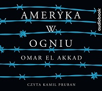 Omar El Akkad ‹Ameryka w ogniu›