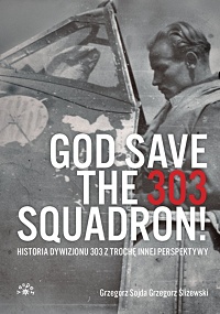 Grzegorz Sojda, Grzegorz Śliżewski ‹God Save the 303 Squadron!›