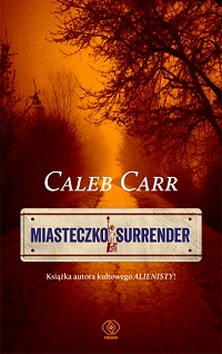 Caleb Carr ‹Miasteczko Surrender›