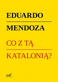 Eduardo Mendoza ‹Co z tą Katalonią?›