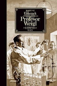 Mariusz Urbanek ‹Profesor Weigl i karmiciele wszy›