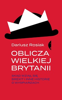 Dariusz Rosiak ‹Oblicza Wielkiej Brytanii›