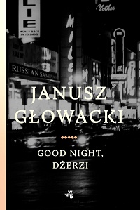 Janusz Głowacki ‹Good night, Dżerzi›