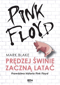 Mark Blake ‹Pink Floyd. Prędzej świnie zaczną latać›