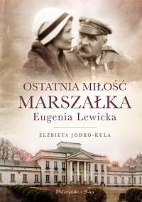 Elżbieta Jodko-Kula ‹Ostatnia miłość Marszałka›