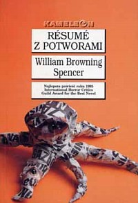 William Browning Spencer ‹Résumé z potworami›
