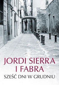 Jordi Sierra i Fabra ‹Sześć dni w grudniu›