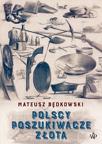 Mateusz Będkowski ‹Polscy poszukiwacze złota›