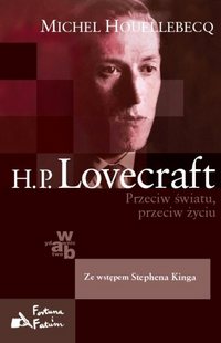 Michel Houellebecq ‹H.P. Lovecraft. Przeciw światu, przeciw życiu›